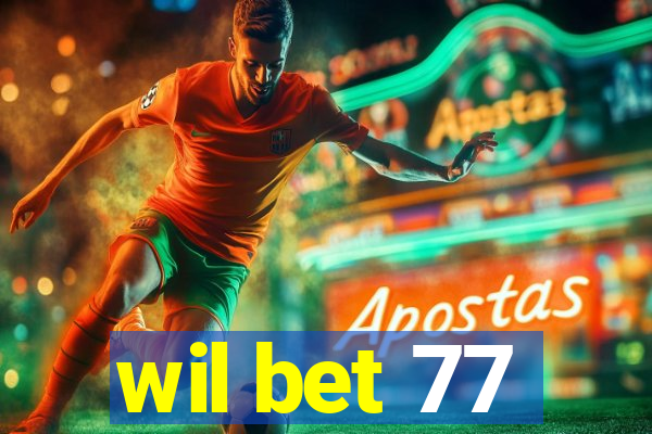 wil bet 77